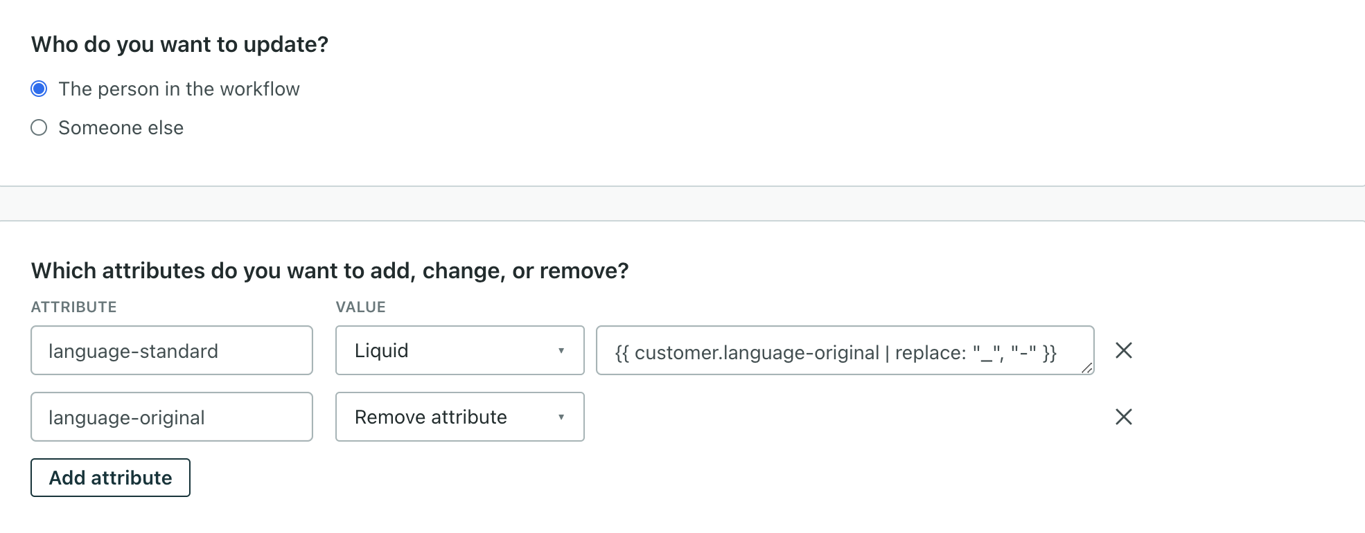 Under which attributes do you want to add, change or remove, there are two attributes listed. The first is language-standard. The value is set to liquid where the value for the attribute language-original is updated to a standard format and saved on this new attribute. The second attribute is language-original and the value is Remove attribute.